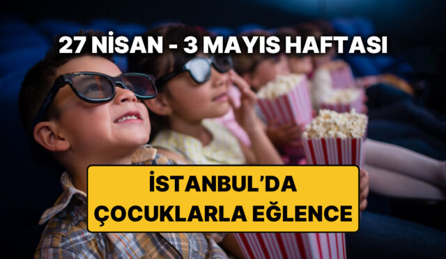 istanbulda-27-nisan-3-mayis-cocuklar-icin-renkli-hafta-rehberi-aOkrDOvi.jpg